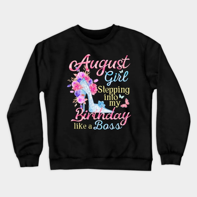 August Girl stepping into my Birthday like a boss Crewneck Sweatshirt by Terryeare